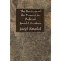 The Doctrine of the Messiah in Medieval Jewish Literature
