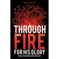 Through the Fire for His Glory