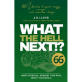 What The Hell Next!?: 66 Unrules to spark energy, courage and conscious change