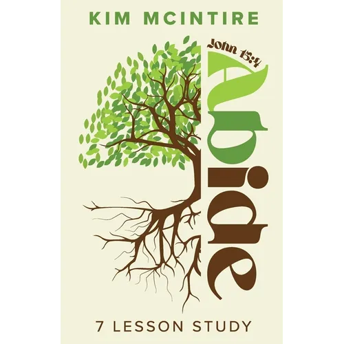 Abide: John 15:4 7 Lesson Study