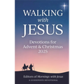 Walking with Jesus: Devotions for Advent & Christmas 2025