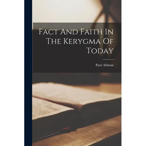 Fact And Faith In The Kerygma Of Today