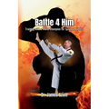 Battle 4 Him: Training with a World Champion For Spiritual Battles