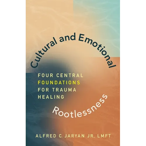 Cultural and Emotional Rootlessness: Four Central Foundations For Trauma Healing