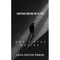 Continue Moving On In Life - Don't Stop Moving