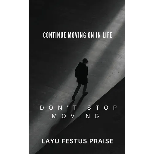 Continue Moving On In Life - Don't Stop Moving