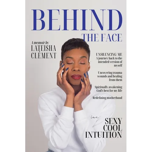 Behind The Face: A Memoir By Lateisha Clement