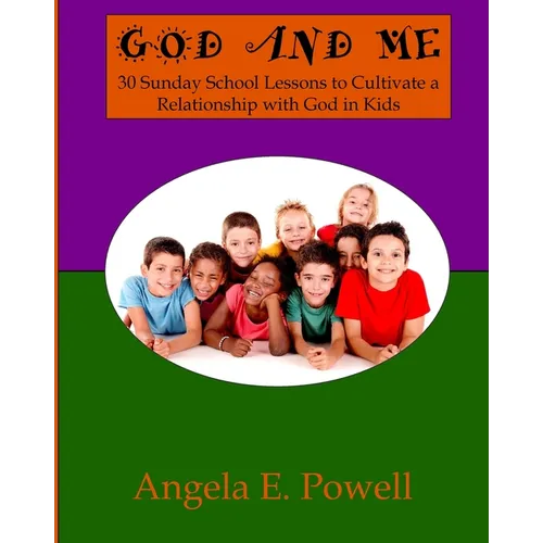 God And Me: 30 Sunday School Lessons to Cultivate a Relationship with God in Kids
