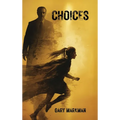 Choices: A Story of Love, Justice, and Impossible Decisions