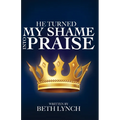 He Turned My Shame Into Praise