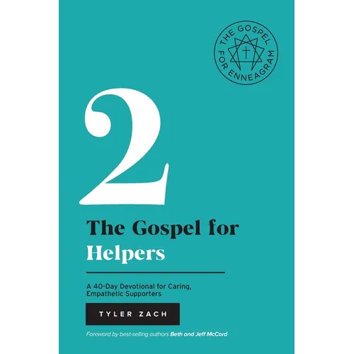 The Gospel for Helpers: A 40-Day Devotional for Caring, Empathetic Supporters: (Enneagram Type 2)