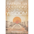 Twenty-Six Questions on the Path to Wisdom