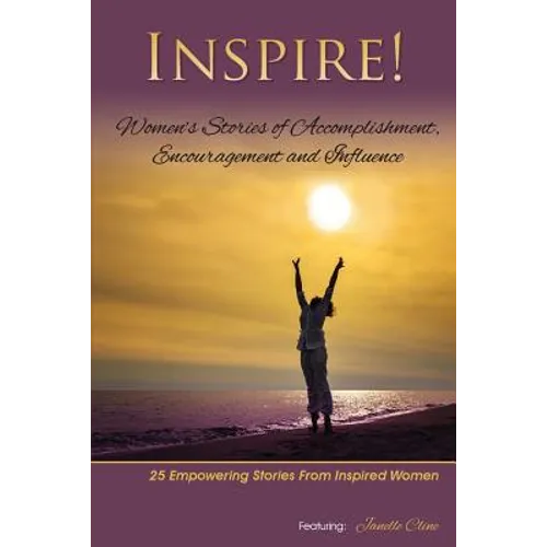 Inspire: Women's Stories of Accomplishment, Encouragement and Influence