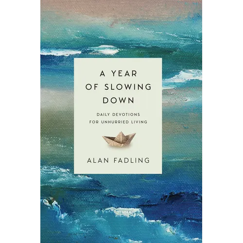 A Year of Slowing Down: Daily Devotions for Unhurried Living