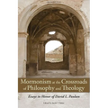 Mormonism at the Crossroads of Philosophy and Theology: Essays in Honor of David L. Paulsen