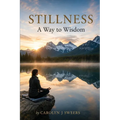 Stillness: A Way To Wisdom