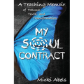 My Soul Contract: A Teaching Memoir of Trauma, Truth, and Transformation