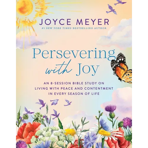 Persevering with Joy: An 8-Session Bible Study on Living with Peace and Contentment in Every Season of Life