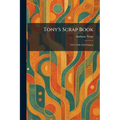 Tony's Scrap Book: 1927-1928-1929 Edition