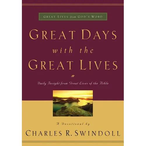A Great Days with the Great Lives: Daily Insight from Great Lives of the Bible (a 365-Day Devotional)