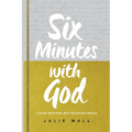 Six Minutes with God: A 90-Day Devotional with the God Who Speaks