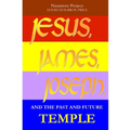 JESUS, JAMES, JOSEPH and the Past and Future Temple