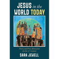 Jesus in the World Today: Poetry and Prose about Jesus for the Twenty-First Century
