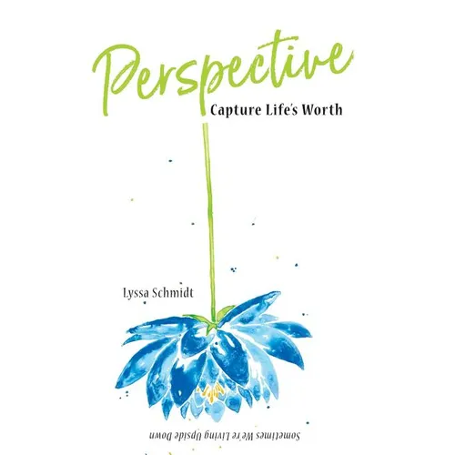 Perspective: Capture Life's Worth