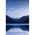 Reflect: Haikus for Worship