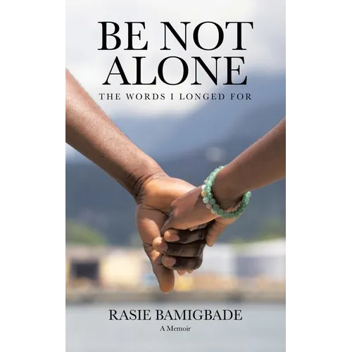 Be Not Alone: The Words I Longed For