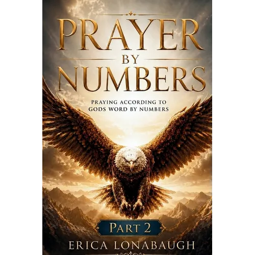 Prayer by Numbers: Praying According to God's Word by Numbers: Part 2