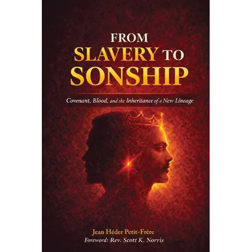 From Slavery To Sonship: Covenant, Blood, and the Inheritance of a New Lineage
