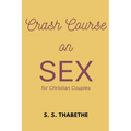 Crash Course on Sex for Christian Couples