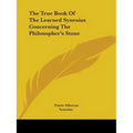 The True Book Of The Learned Synesius Concerning The Philosopher's Stone