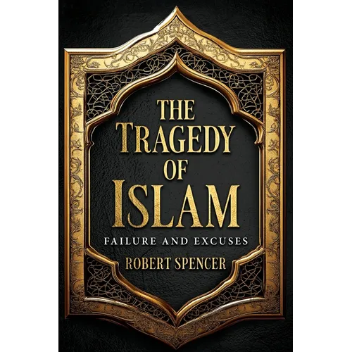 The Tragedy of Islam: Failure and Excuses