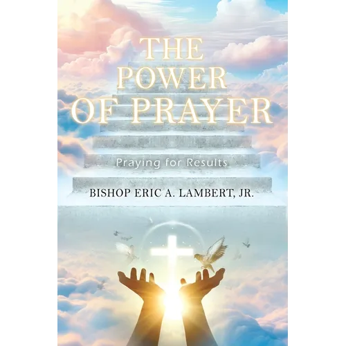 The Power of Prayer: Praying for Results