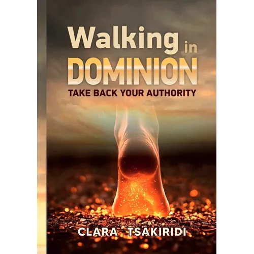 Walking in Dominion: Take back your authority