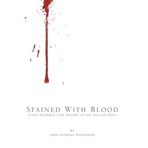 Stained with Blood: A One-Hundred Year History of the English Bible