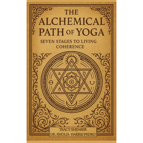 The Alchemical Path of Yoga: Seven Stages to Living Coherence