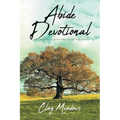 Abide Devotional: 40 Days to Abounding Freedom in Christ