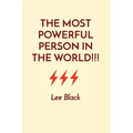 The Most Powerful Person in the World!!!