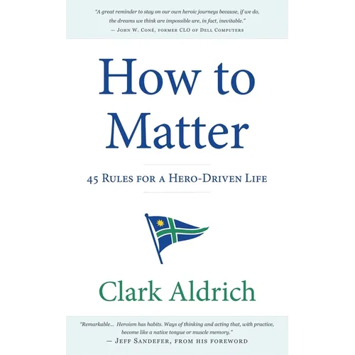 How to Matter: 45 Rules for a Hero-Driven Life
