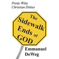The Sidewalk Ends at GOD: Pretty Witty Christian Ditties