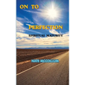 On To Perfection Spiritual Maturity
