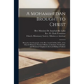 A Mohammedan Brought to Christ: Being the Autobiography of the Rev. Imad-Ud-Din, D.D., of the Church Missionary Society's Mission at Amritsar, North I
