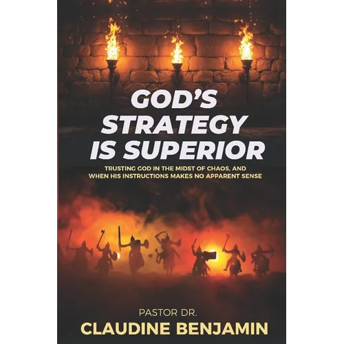 God's Strategy is Superior: When His Way Doesn't Make Sense, But Works