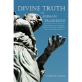 Divine Truth or Human Tradition?: A Reconsideration of the Orthodox Doctrine of the Trinity in Light of the Hebrew and Christian Scriptures