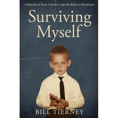 Surviving Myself: A Memoir of Fear, Control, and the Road to Reckoning