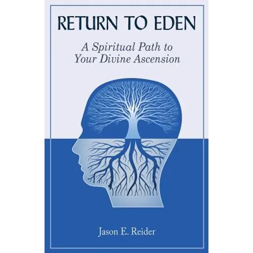 Return to Eden: A Spiritual Path to Your Divine Ascension