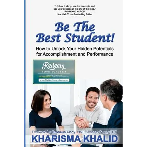 Be The Best Student!: How to Unlock Your Hidden Potentials for Accomplishment and Performance